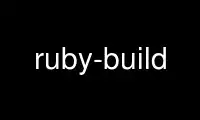 Run ruby-build in OnWorks free hosting provider over Ubuntu Online, Fedora Online, Windows online emulator or MAC OS online emulator