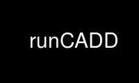Rulați runCADD în furnizorul de găzduire gratuit OnWorks prin Ubuntu Online, Fedora Online, emulator online Windows sau emulator online MAC OS