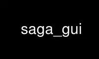 Execute saga_gui no provedor de hospedagem gratuita OnWorks no Ubuntu Online, Fedora Online, emulador online do Windows ou emulador online do MAC OS