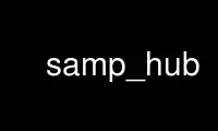 Run samp_hub in OnWorks free hosting provider over Ubuntu Online, Fedora Online, Windows online emulator or MAC OS online emulator