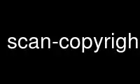 Run scan-copyrightsp in OnWorks free hosting provider over Ubuntu Online, Fedora Online, Windows online emulator or MAC OS online emulator