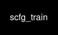 Run scfg_train in OnWorks free hosting provider over Ubuntu Online, Fedora Online, Windows online emulator or MAC OS online emulator