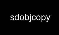 Run sdobjcopy in OnWorks free hosting provider over Ubuntu Online, Fedora Online, Windows online emulator or MAC OS online emulator