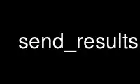 Run send_results in OnWorks free hosting provider over Ubuntu Online, Fedora Online, Windows online emulator or MAC OS online emulator