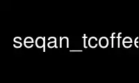 Run seqan_tcoffee in OnWorks free hosting provider over Ubuntu Online, Fedora Online, Windows online emulator or MAC OS online emulator