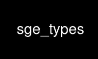 Run sge_types in OnWorks free hosting provider over Ubuntu Online, Fedora Online, Windows online emulator or MAC OS online emulator