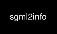 Run sgml2info in OnWorks free hosting provider over Ubuntu Online, Fedora Online, Windows online emulator or MAC OS online emulator