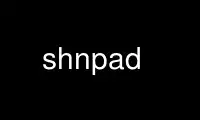 Run shnpad in OnWorks free hosting provider over Ubuntu Online, Fedora Online, Windows online emulator or MAC OS online emulator