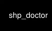 Run shp_doctor in OnWorks free hosting provider over Ubuntu Online, Fedora Online, Windows online emulator or MAC OS online emulator