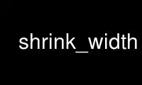 Run shrink_width in OnWorks free hosting provider over Ubuntu Online, Fedora Online, Windows online emulator or MAC OS online emulator