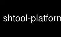 Run shtool-platform in OnWorks free hosting provider over Ubuntu Online, Fedora Online, Windows online emulator or MAC OS online emulator