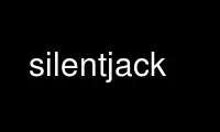 Run silentjack in OnWorks free hosting provider over Ubuntu Online, Fedora Online, Windows online emulator or MAC OS online emulator