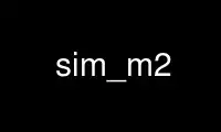 Run sim_m2 in OnWorks free hosting provider over Ubuntu Online, Fedora Online, Windows online emulator or MAC OS online emulator