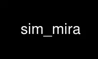 Run sim_mira in OnWorks free hosting provider over Ubuntu Online, Fedora Online, Windows online emulator or MAC OS online emulator