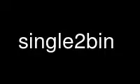 Run single2bin in OnWorks free hosting provider over Ubuntu Online, Fedora Online, Windows online emulator or MAC OS online emulator