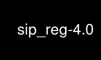 sip_reg-4.0 را در ارائه دهنده هاست رایگان OnWorks از طریق Ubuntu Online، Fedora Online، شبیه ساز آنلاین ویندوز یا شبیه ساز آنلاین MAC OS اجرا کنید.