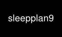 Run sleepplan9 in OnWorks free hosting provider over Ubuntu Online, Fedora Online, Windows online emulator or MAC OS online emulator