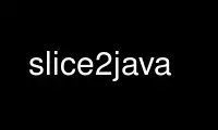 Run slice2java in OnWorks free hosting provider over Ubuntu Online, Fedora Online, Windows online emulator or MAC OS online emulator