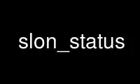 Run slon_status in OnWorks free hosting provider over Ubuntu Online, Fedora Online, Windows online emulator or MAC OS online emulator
