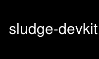 Run sludge-devkit in OnWorks free hosting provider over Ubuntu Online, Fedora Online, Windows online emulator or MAC OS online emulator