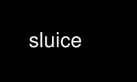 เรียกใช้ sluice ในผู้ให้บริการโฮสต์ฟรีของ OnWorks ผ่าน Ubuntu Online, Fedora Online, โปรแกรมจำลองออนไลน์ของ Windows หรือโปรแกรมจำลองออนไลน์ของ MAC OS