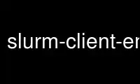 Run slurm-client-emulator in OnWorks free hosting provider over Ubuntu Online, Fedora Online, Windows online emulator or MAC OS online emulator