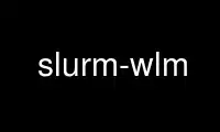 Uruchom slurm-wlm w darmowym dostawcy hostingu OnWorks przez Ubuntu Online, Fedora Online, emulator online Windows lub emulator online MAC OS