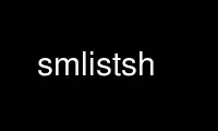 Run smlistsh in OnWorks free hosting provider over Ubuntu Online, Fedora Online, Windows online emulator or MAC OS online emulator