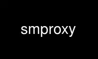 Run smproxy in OnWorks free hosting provider over Ubuntu Online, Fedora Online, Windows online emulator or MAC OS online emulator