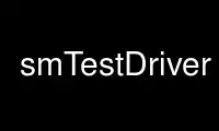 Run smTestDriver in OnWorks free hosting provider over Ubuntu Online, Fedora Online, Windows online emulator or MAC OS online emulator