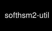 Run softhsm2-util in OnWorks free hosting provider over Ubuntu Online, Fedora Online, Windows online emulator or MAC OS online emulator