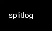 Run splitlog in OnWorks free hosting provider over Ubuntu Online, Fedora Online, Windows online emulator or MAC OS online emulator