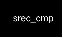 Run srec_cmp in OnWorks free hosting provider over Ubuntu Online, Fedora Online, Windows online emulator or MAC OS online emulator