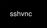 Run sshvnc in OnWorks free hosting provider over Ubuntu Online, Fedora Online, Windows online emulator or MAC OS online emulator