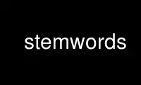 Run stemwords in OnWorks free hosting provider over Ubuntu Online, Fedora Online, Windows online emulator or MAC OS online emulator