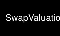 Run SwapValuation in OnWorks free hosting provider over Ubuntu Online, Fedora Online, Windows online emulator or MAC OS online emulator