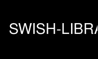 Run SWISH-LIBRARY in OnWorks free hosting provider over Ubuntu Online, Fedora Online, Windows online emulator or MAC OS online emulator