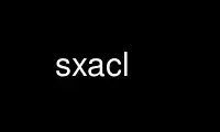 Execute sxacl no provedor de hospedagem gratuita OnWorks no Ubuntu Online, Fedora Online, emulador online do Windows ou emulador online do MAC OS