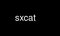Run sxcat in OnWorks free hosting provider over Ubuntu Online, Fedora Online, Windows online emulator or MAC OS online emulator