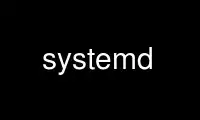 Systemd'yi OnWorks ücretsiz barındırma sağlayıcısında Ubuntu Online, Fedora Online, Windows çevrimiçi öykünücüsü veya MAC OS çevrimiçi öykünücüsü üzerinden çalıştırın