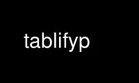 Run tablifyp in OnWorks free hosting provider over Ubuntu Online, Fedora Online, Windows online emulator or MAC OS online emulator