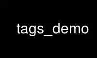 Run tags_demo in OnWorks free hosting provider over Ubuntu Online, Fedora Online, Windows online emulator or MAC OS online emulator