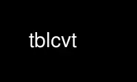 Run tblcvt in OnWorks free hosting provider over Ubuntu Online, Fedora Online, Windows online emulator or MAC OS online emulator