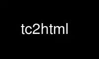 Run tc2html in OnWorks free hosting provider over Ubuntu Online, Fedora Online, Windows online emulator or MAC OS online emulator