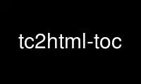 Run tc2html-toc in OnWorks free hosting provider over Ubuntu Online, Fedora Online, Windows online emulator or MAC OS online emulator