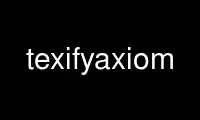 Run texifyaxiom in OnWorks free hosting provider over Ubuntu Online, Fedora Online, Windows online emulator or MAC OS online emulator
