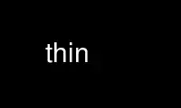 Run thin in OnWorks free hosting provider over Ubuntu Online, Fedora Online, Windows online emulator or MAC OS online emulator