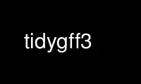 เรียกใช้ tidygff3 ในผู้ให้บริการโฮสต์ฟรีของ OnWorks ผ่าน Ubuntu Online, Fedora Online, โปรแกรมจำลองออนไลน์ของ Windows หรือโปรแกรมจำลองออนไลน์ของ MAC OS
