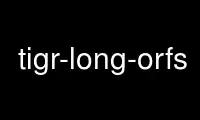 Run tigr-long-orfs in OnWorks free hosting provider over Ubuntu Online, Fedora Online, Windows online emulator or MAC OS online emulator
