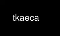 Run tkaeca in OnWorks free hosting provider over Ubuntu Online, Fedora Online, Windows online emulator or MAC OS online emulator